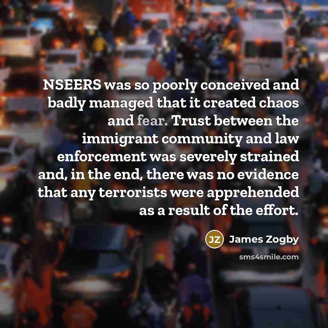 “NSEERS was so poorly conceived and badly managed that it…” quote by James Zogby