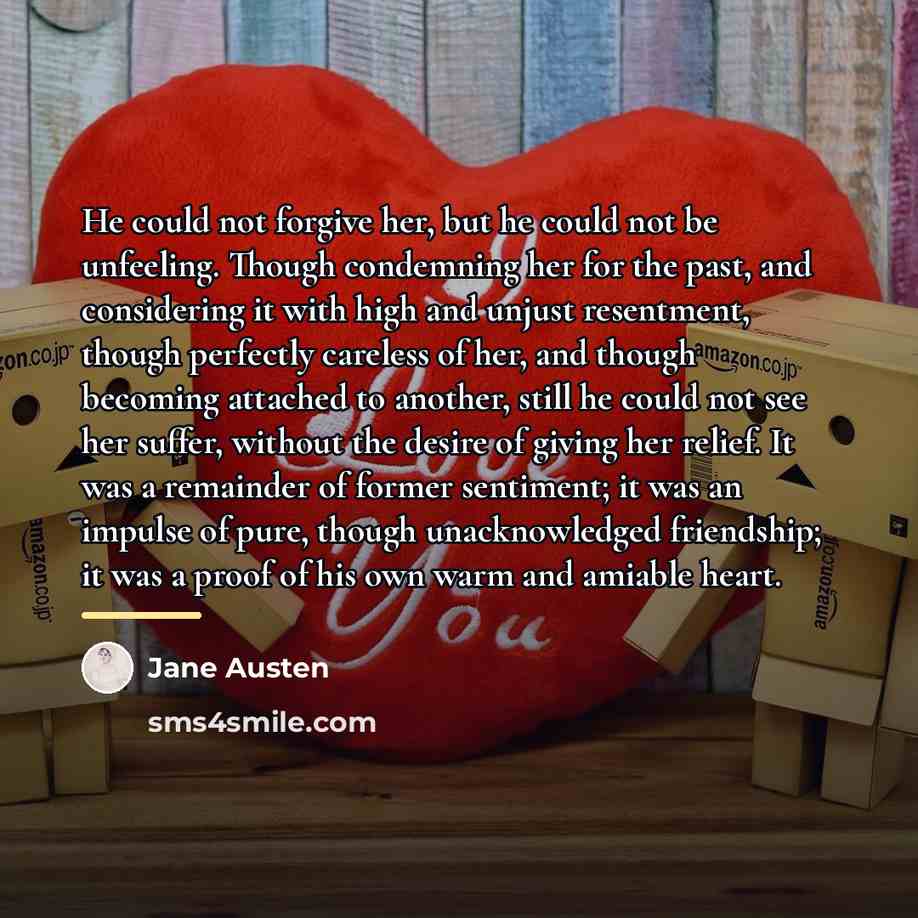 “He could not forgive her, but he could not be…” quote by Jane Austen