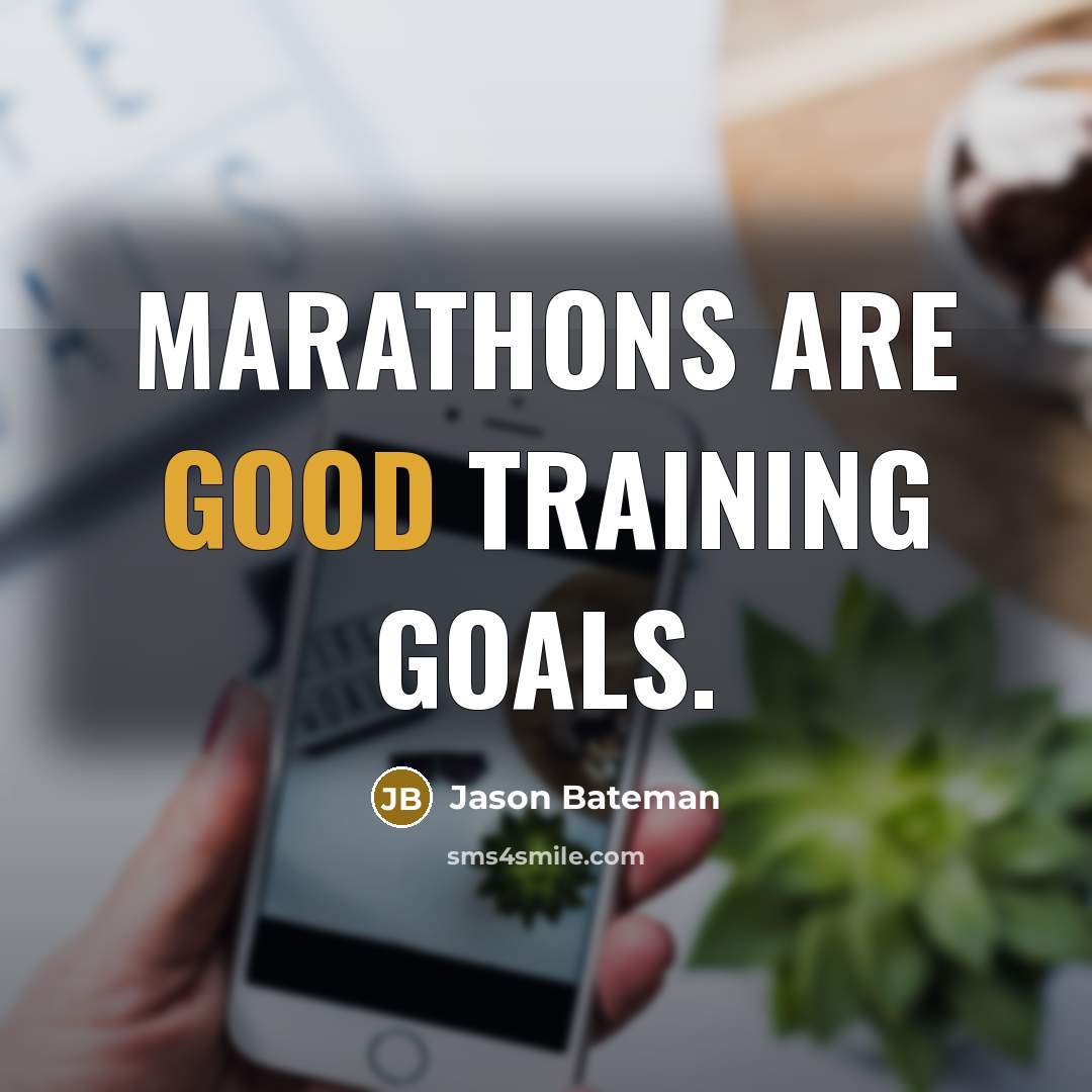 “Marathons are good training goals.…” quote by Jason Bateman