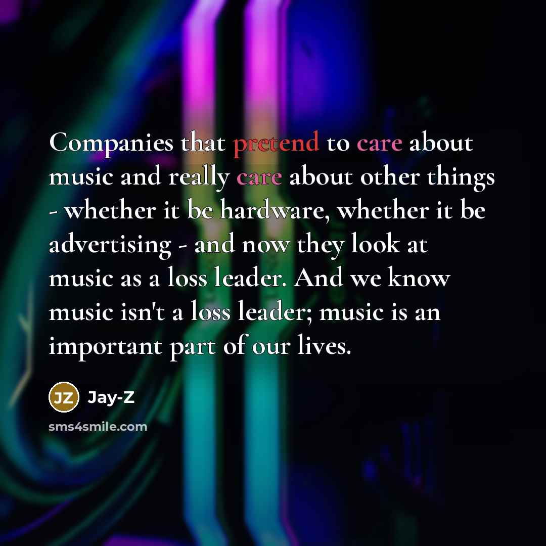 “Companies that pretend to care about music and really care…” quote by Jay-Z