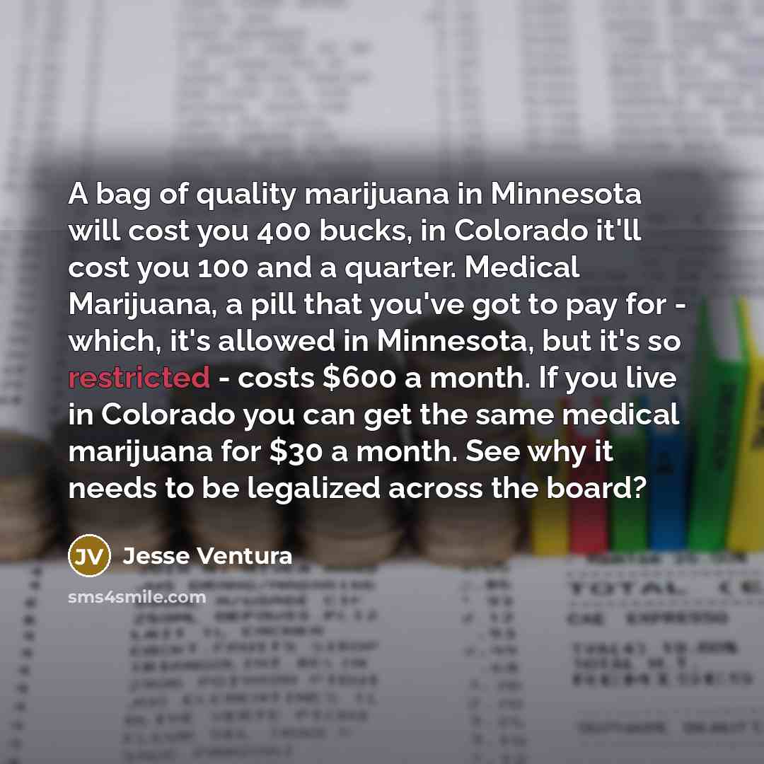 “A bag of quality marijuana in Minnesota will cost you…” quote by Jesse Ventura