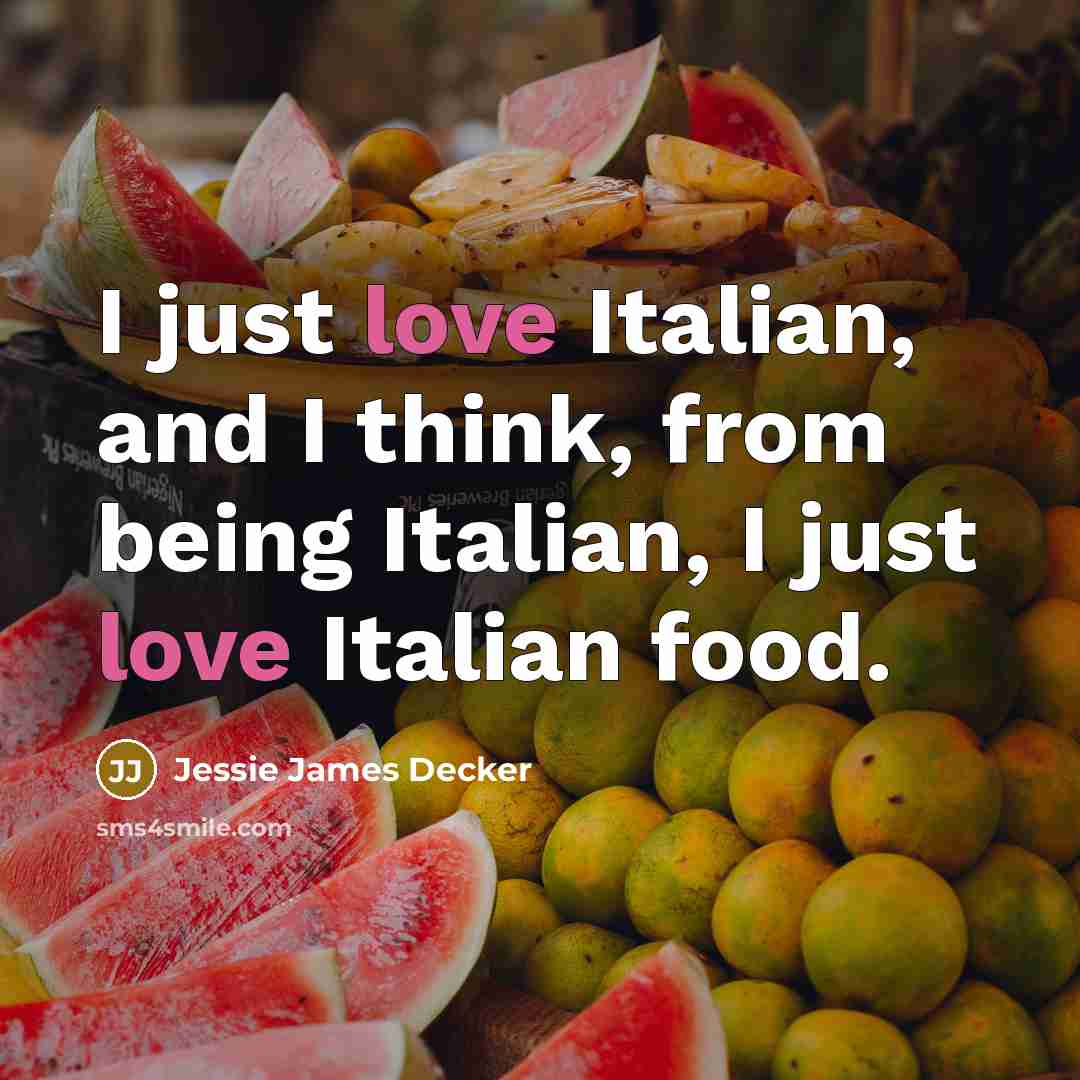 “I just love Italian, and I think, from being Italian,…” quote by Jessie James Decker