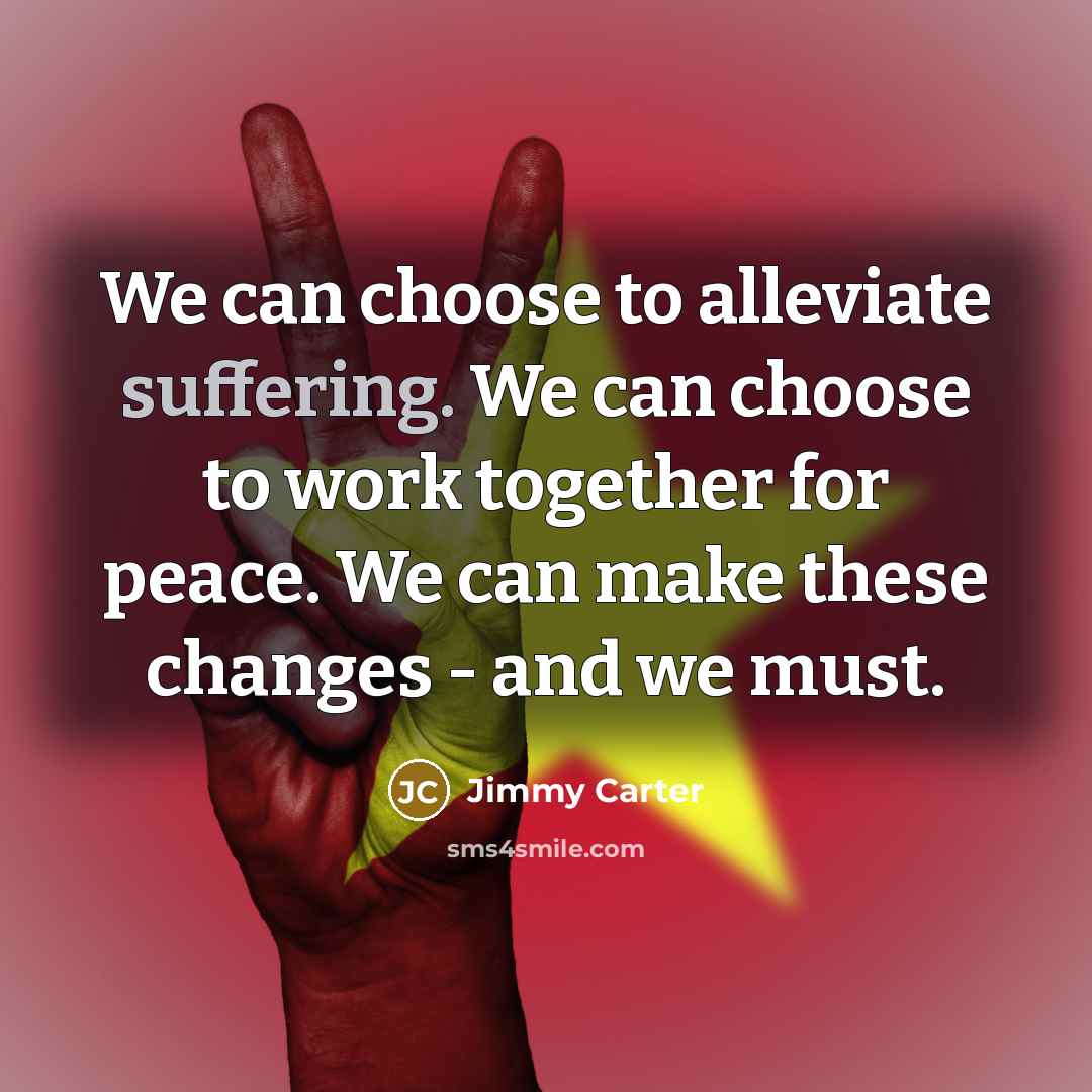 “We can choose to alleviate suffering. We can choose to…” quote by Jimmy Carter