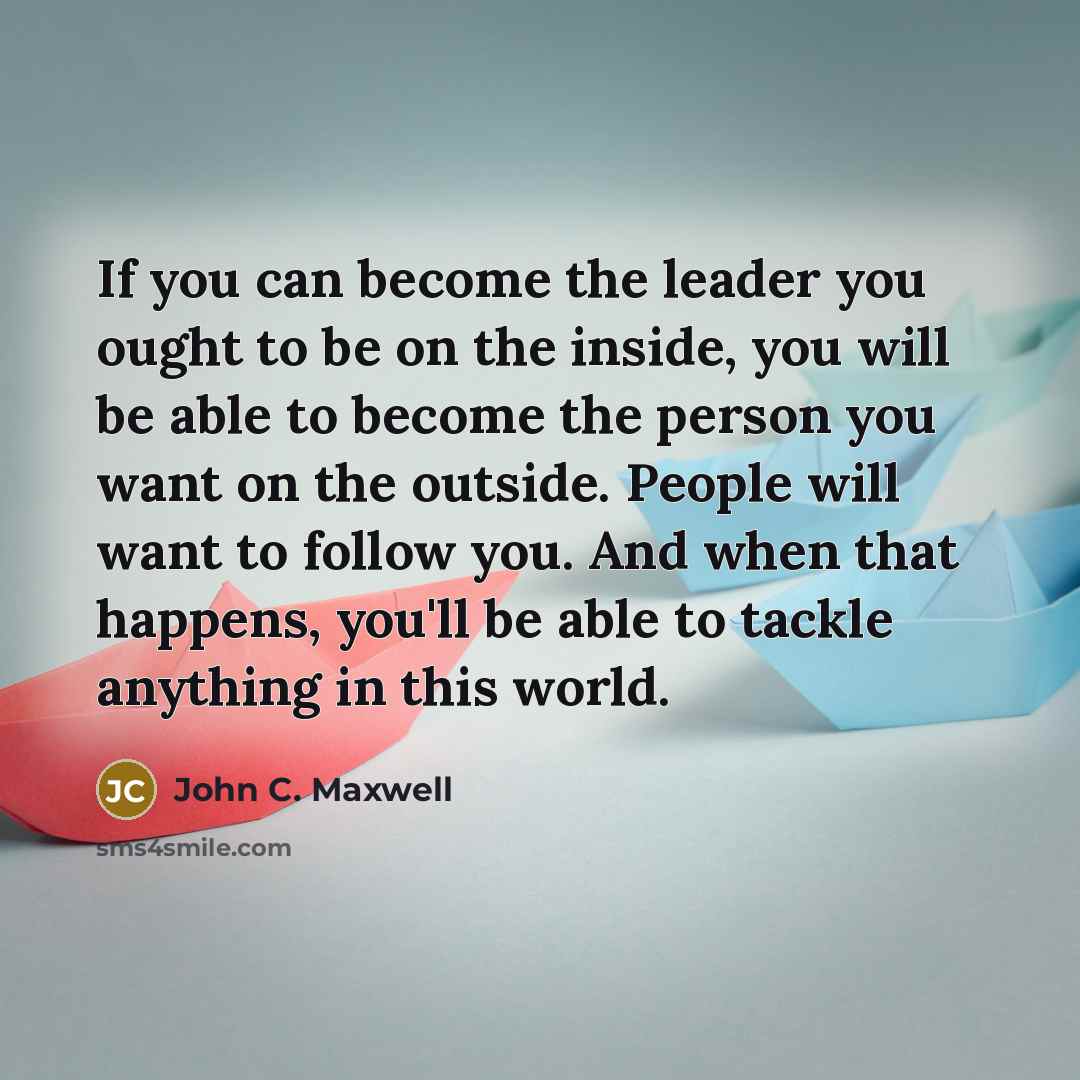 “If you can become the leader you ought to be…” quote by John C. Maxwell