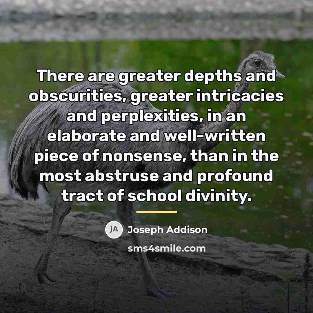 “There are greater depths and obscurities, greater intricacies and perplexities,…” quote by Joseph Addison