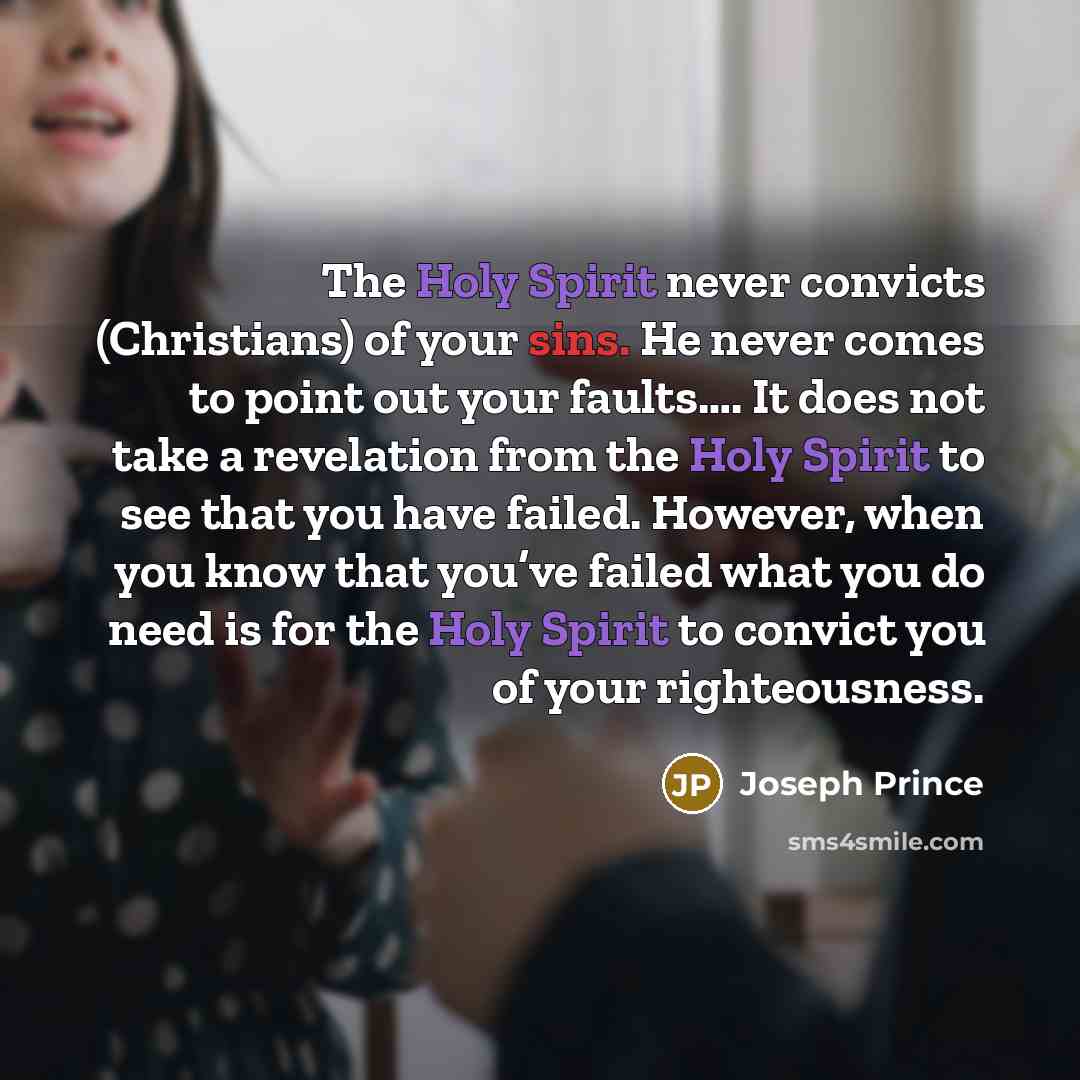 “The Holy Spirit never convicts (Christians) of your sins. He…” quote by Joseph Prince