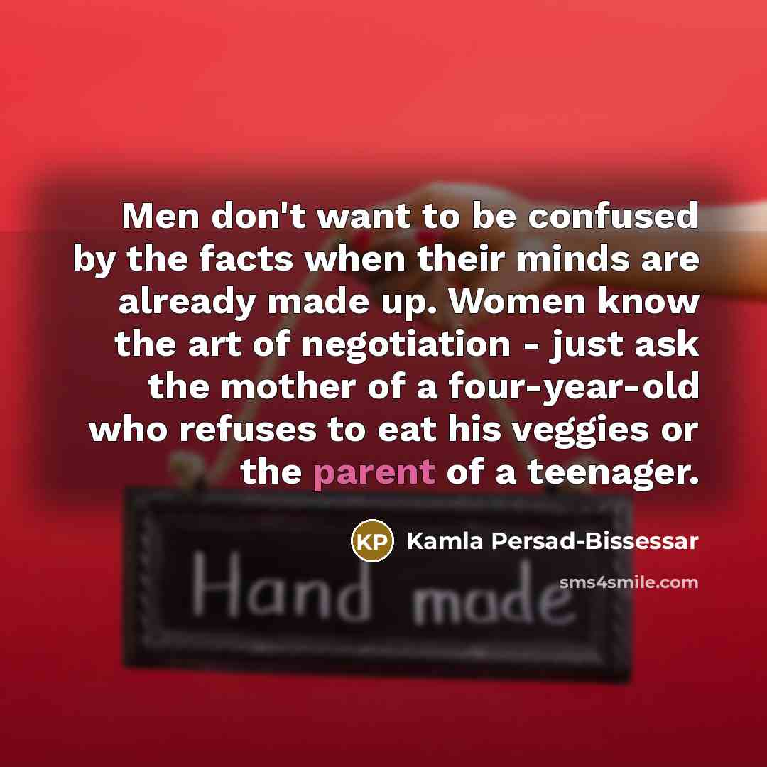 “Men don't want to be confused by the facts when…” quote by Kamla Persad-Bissessar