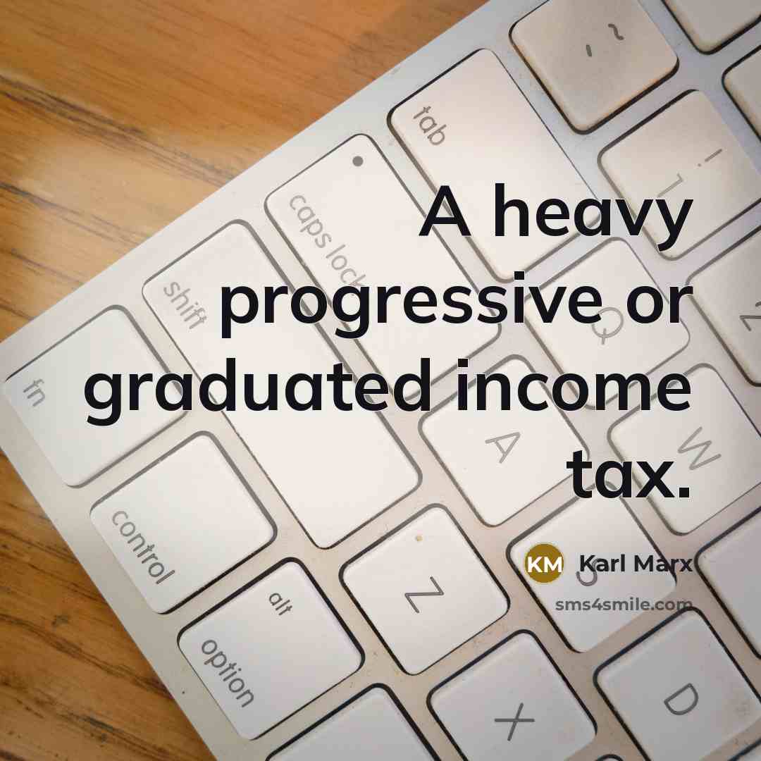 “A heavy progressive or graduated income tax.…” quote by Karl Marx