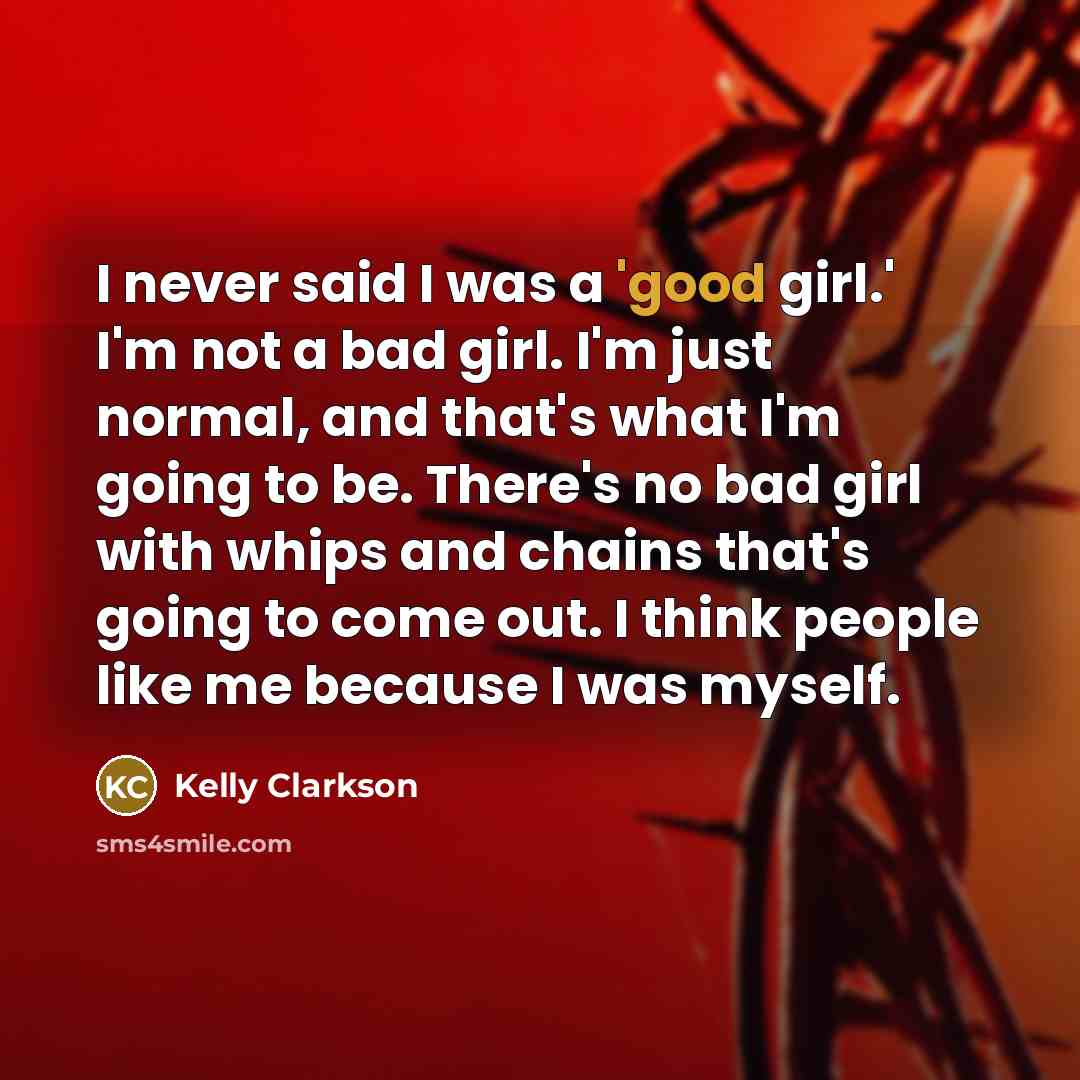 “I never said I was a 'good girl.' I'm not…” quote by Kelly Clarkson