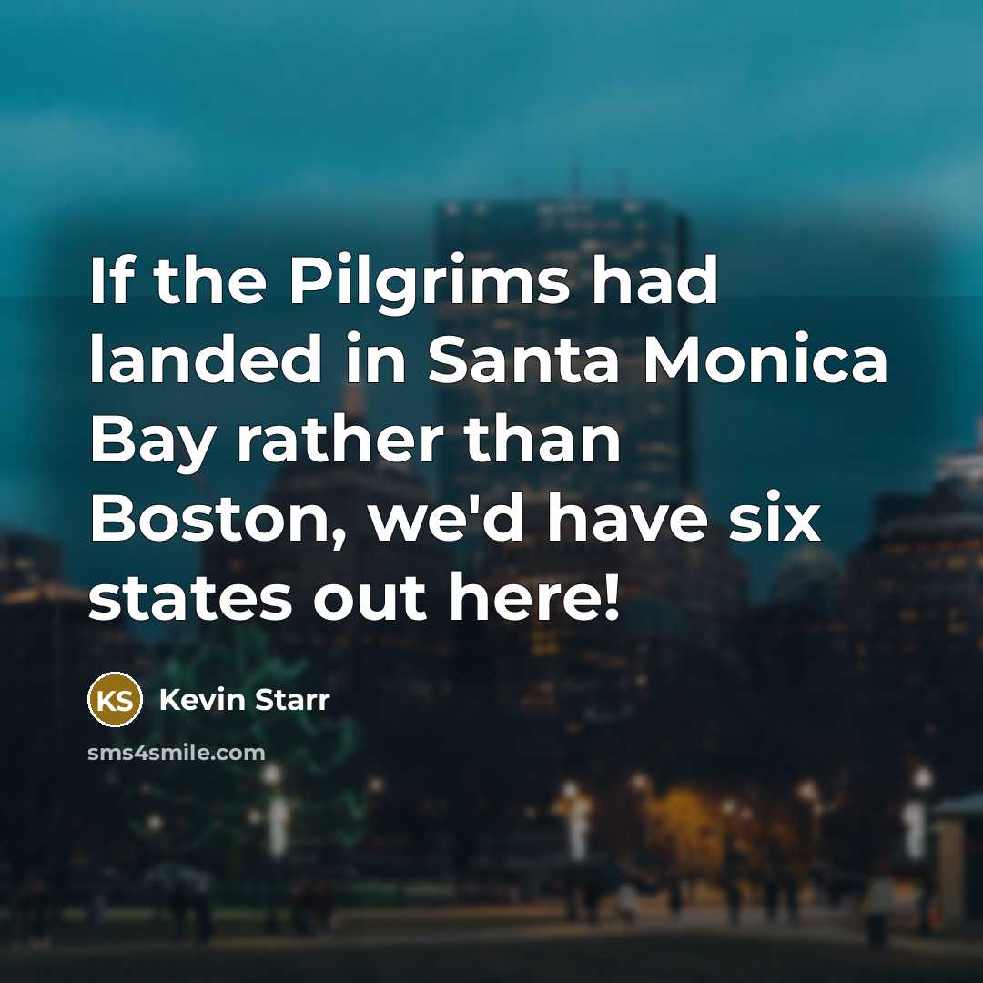 “If the Pilgrims had landed in Santa Monica Bay rather…” quote by Kevin Starr