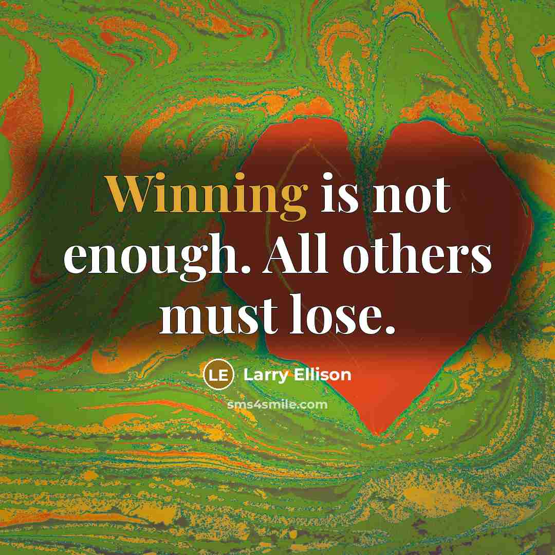 “Winning is not enough. All others must lose.…” quote by Larry Ellison