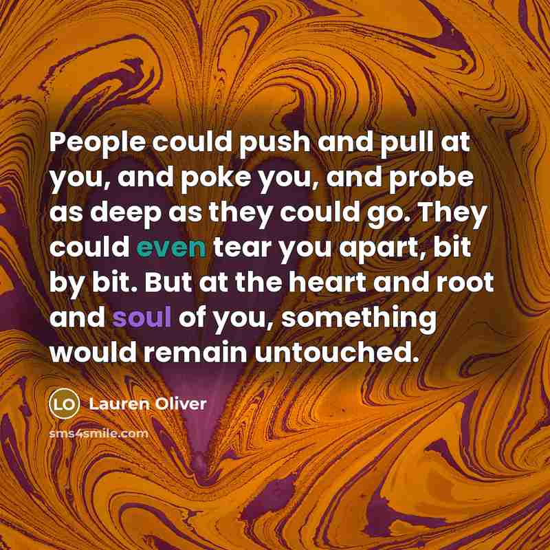 “People could push and pull at you, and poke you,…” quote by Lauren Oliver