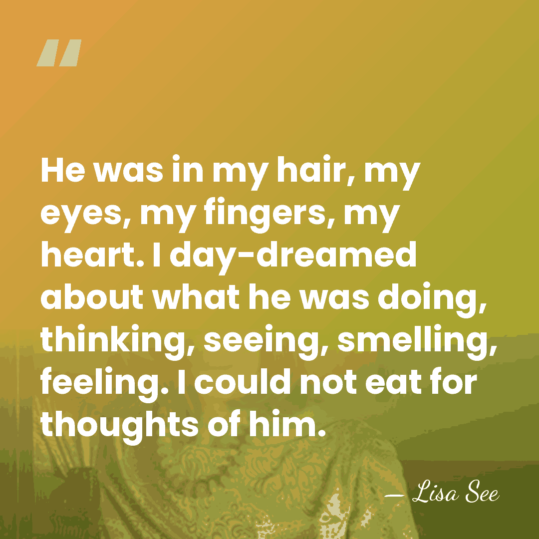 He was in my hair, my eyes, my fingers, my heart. I&hellip; - Lisa See