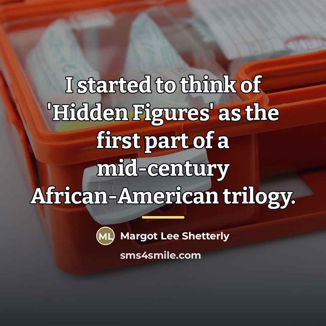 “I started to think of 'Hidden Figures' as the first…” quote by Margot Lee Shetterly