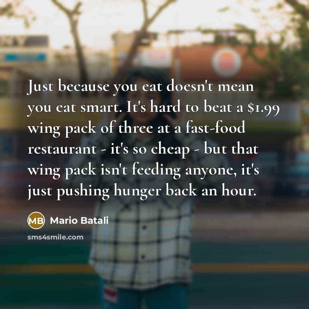 “Just because you eat doesn't mean you eat smart. It's…” quote by Mario Batali