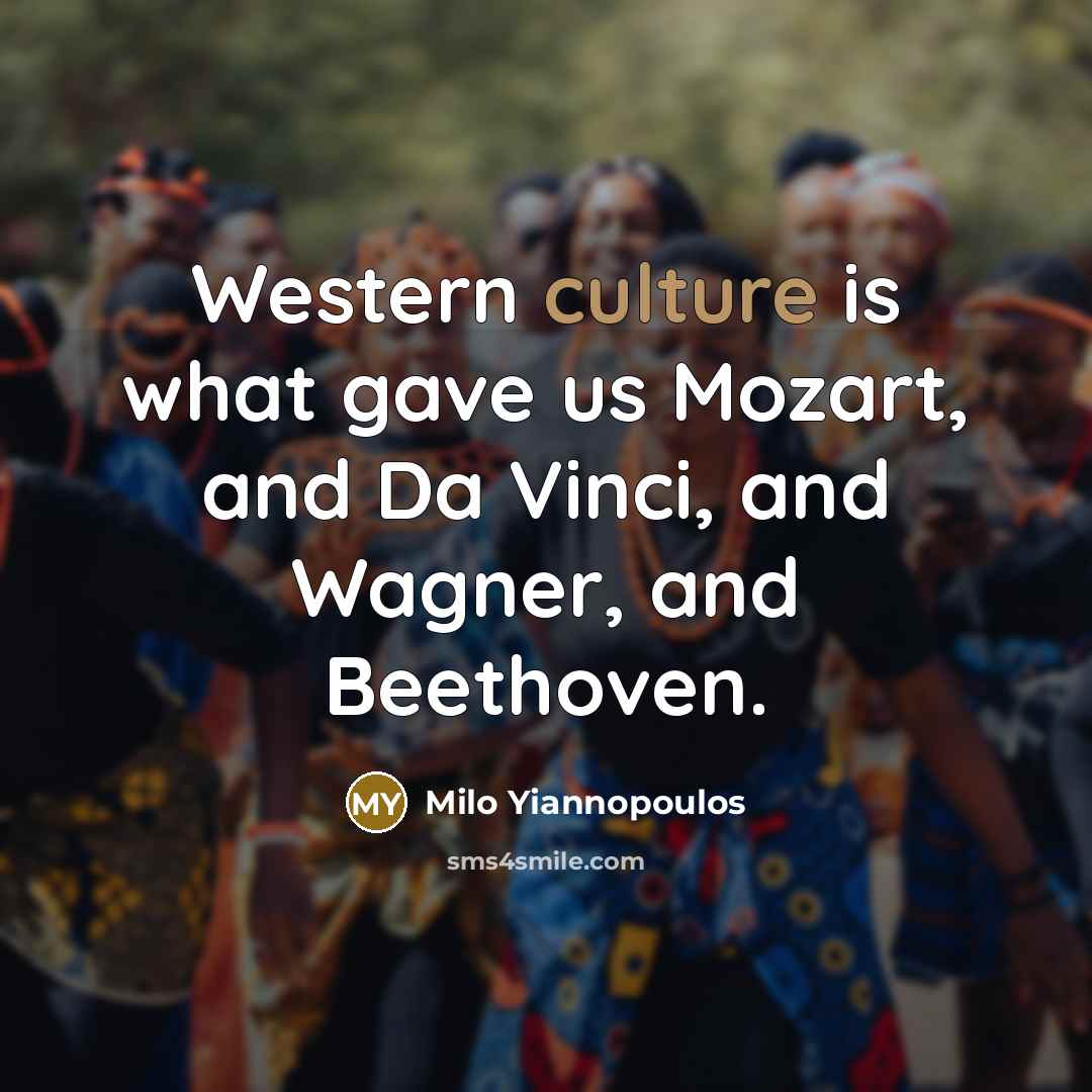 “Western culture is what gave us Mozart, and Da Vinci,…” quote by Milo Yiannopoulos