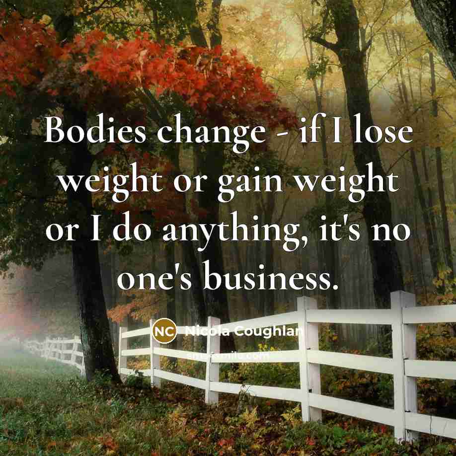 “Bodies change - if I lose weight or gain weight…” quote by Nicola Coughlan