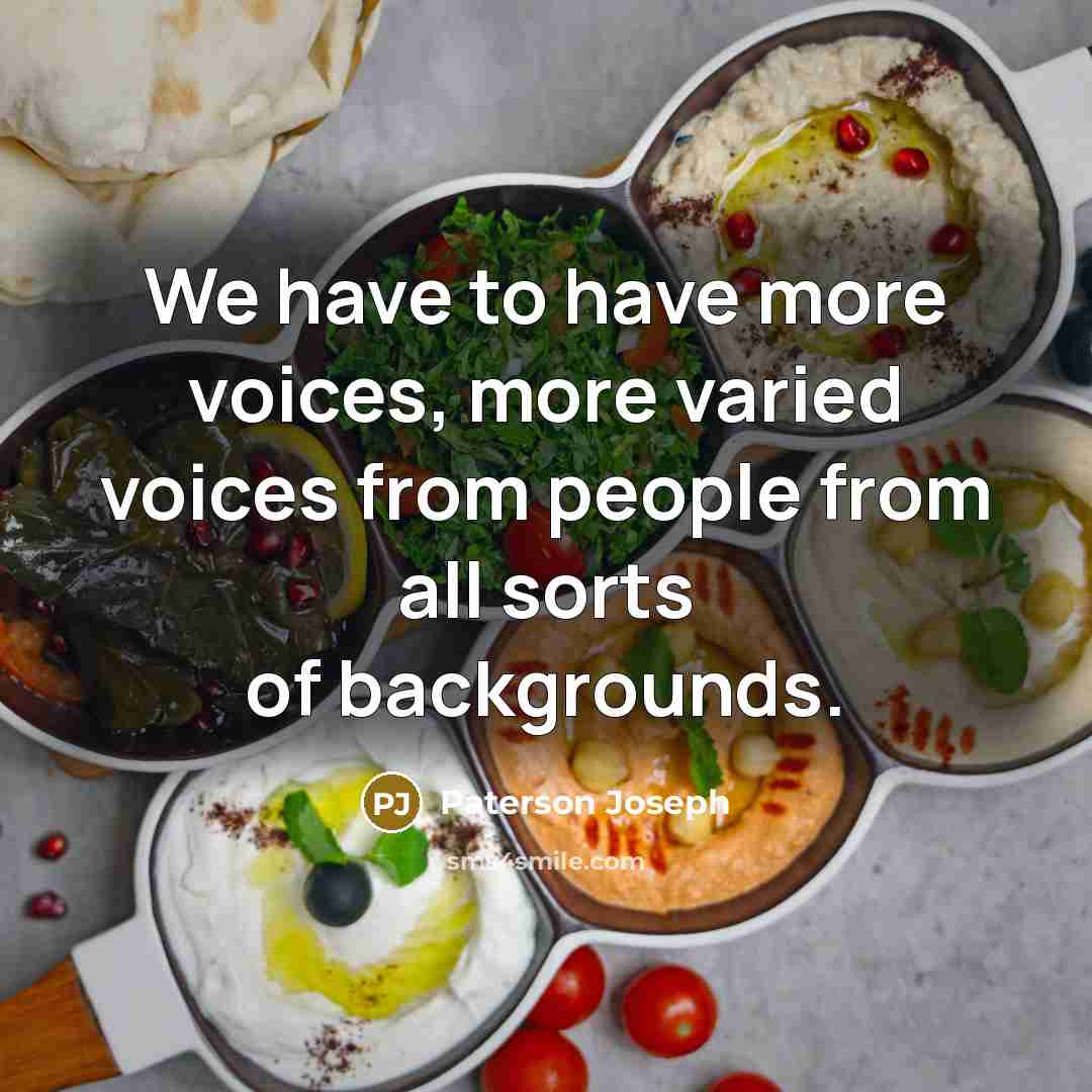 “We have to have more voices, more varied voices from…” quote by Paterson Joseph