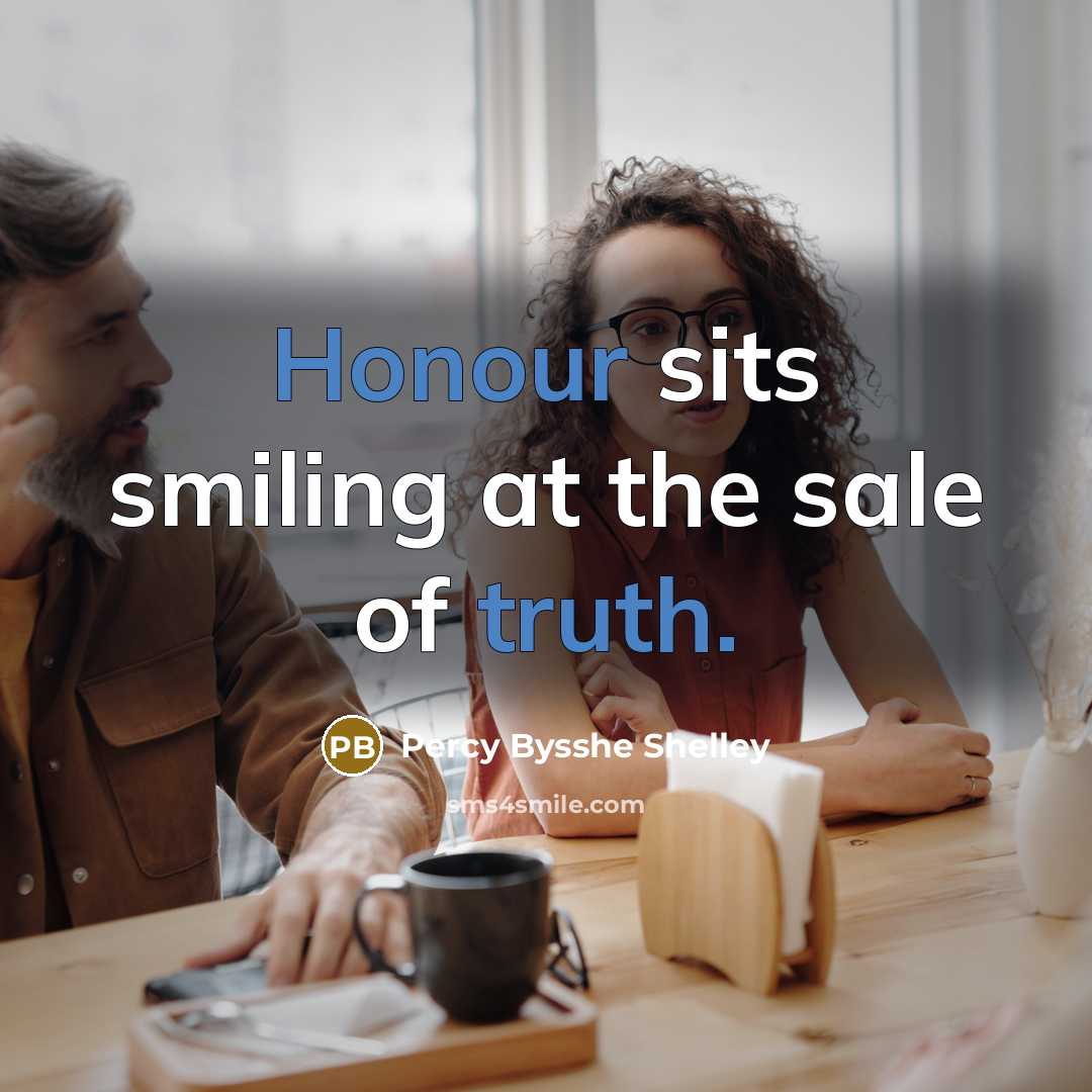 “Honour sits smiling at the sale of truth.…” quote by Percy Bysshe Shelley