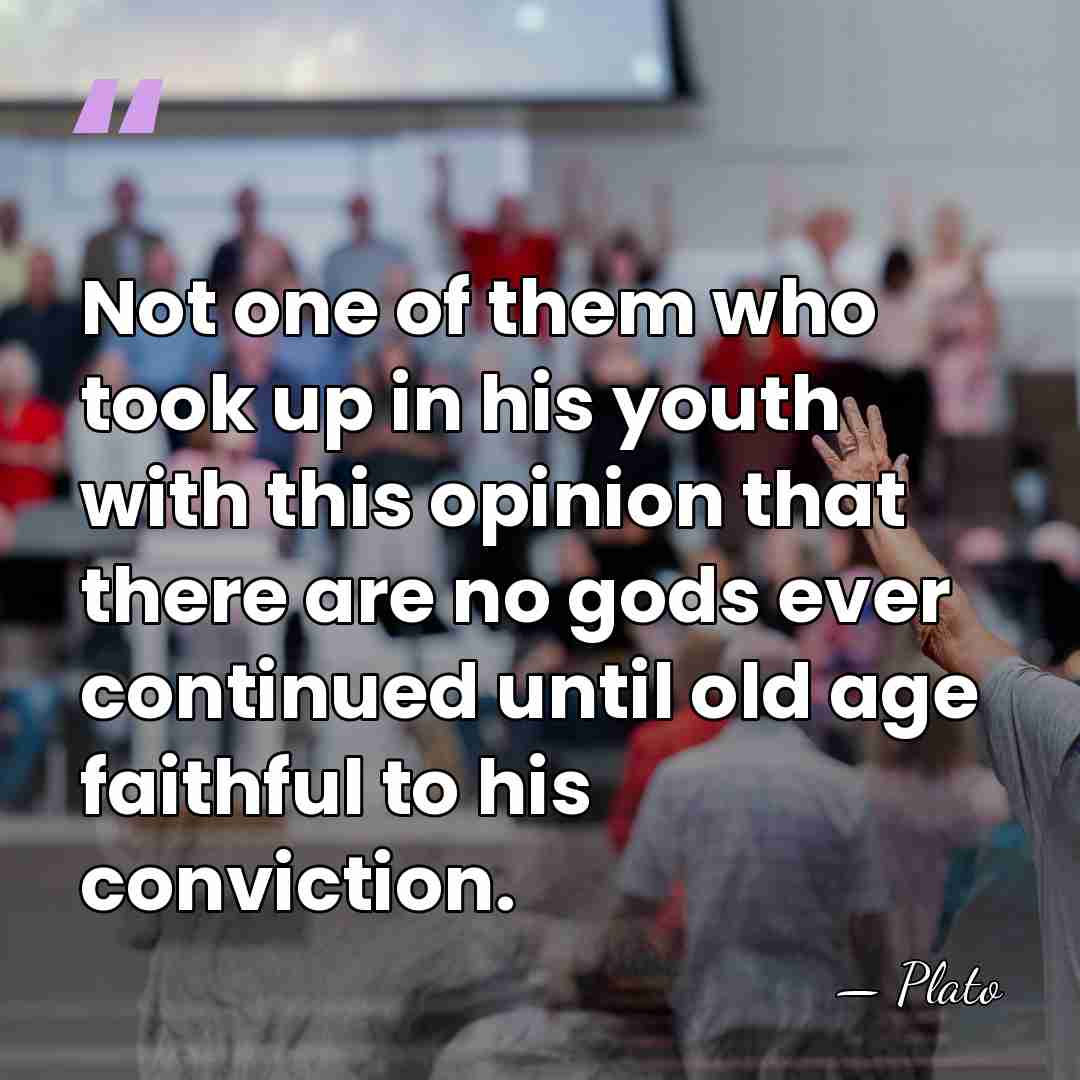 Not one of them who took up in his youth with this&hellip; - Plato