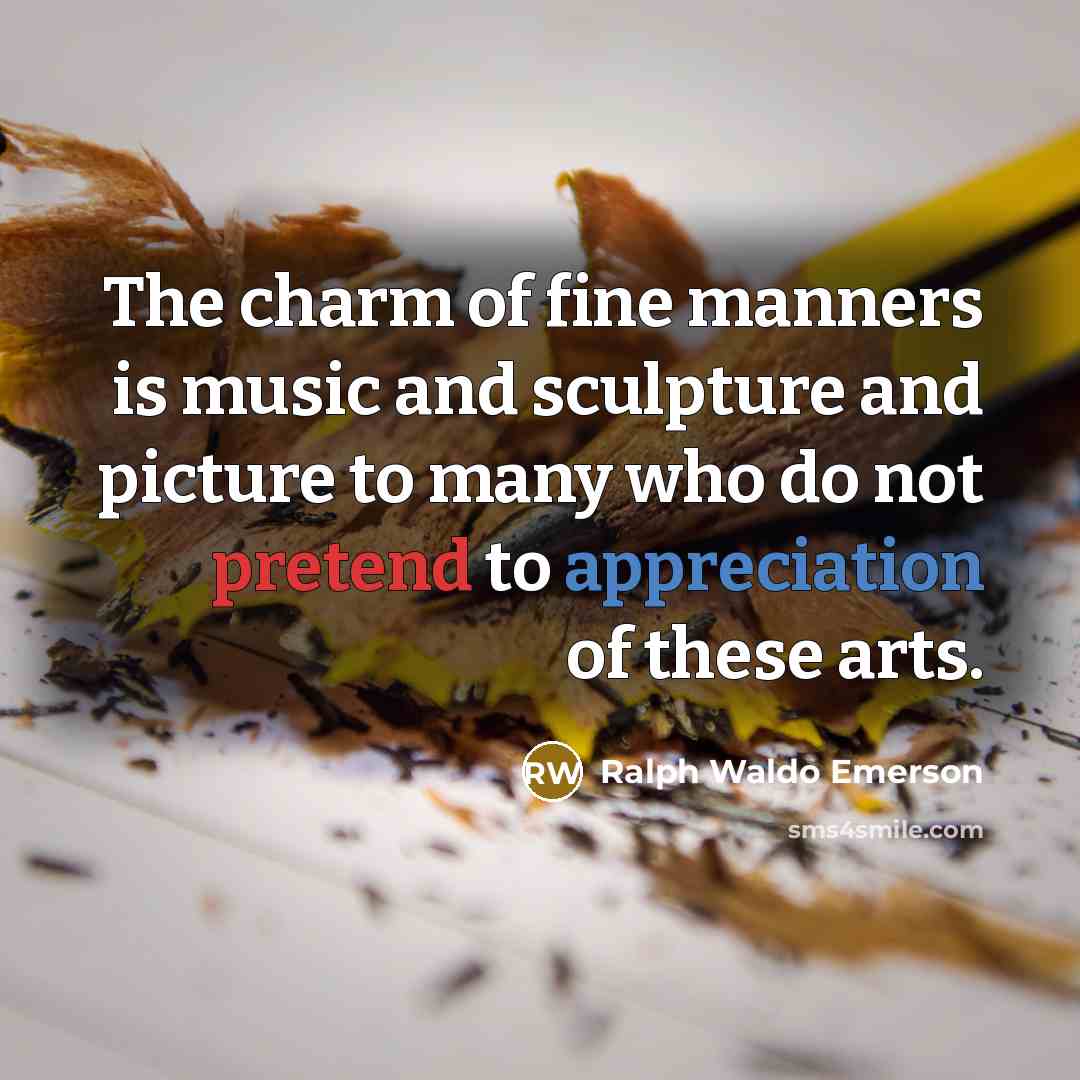 “The charm of fine manners is music and sculpture and…” quote by Ralph Waldo Emerson