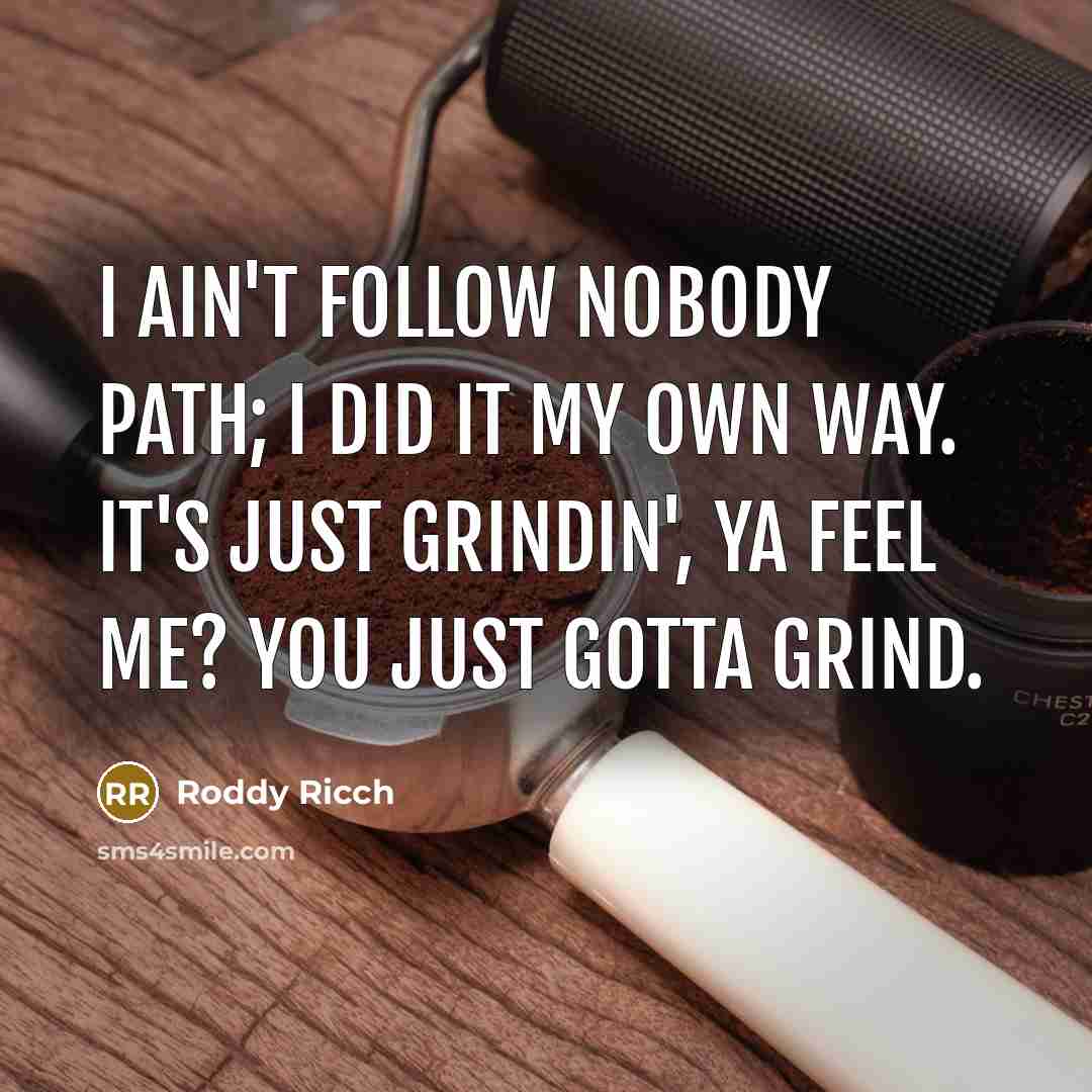 “I ain't follow nobody path; I did it my own…” quote by Roddy Ricch