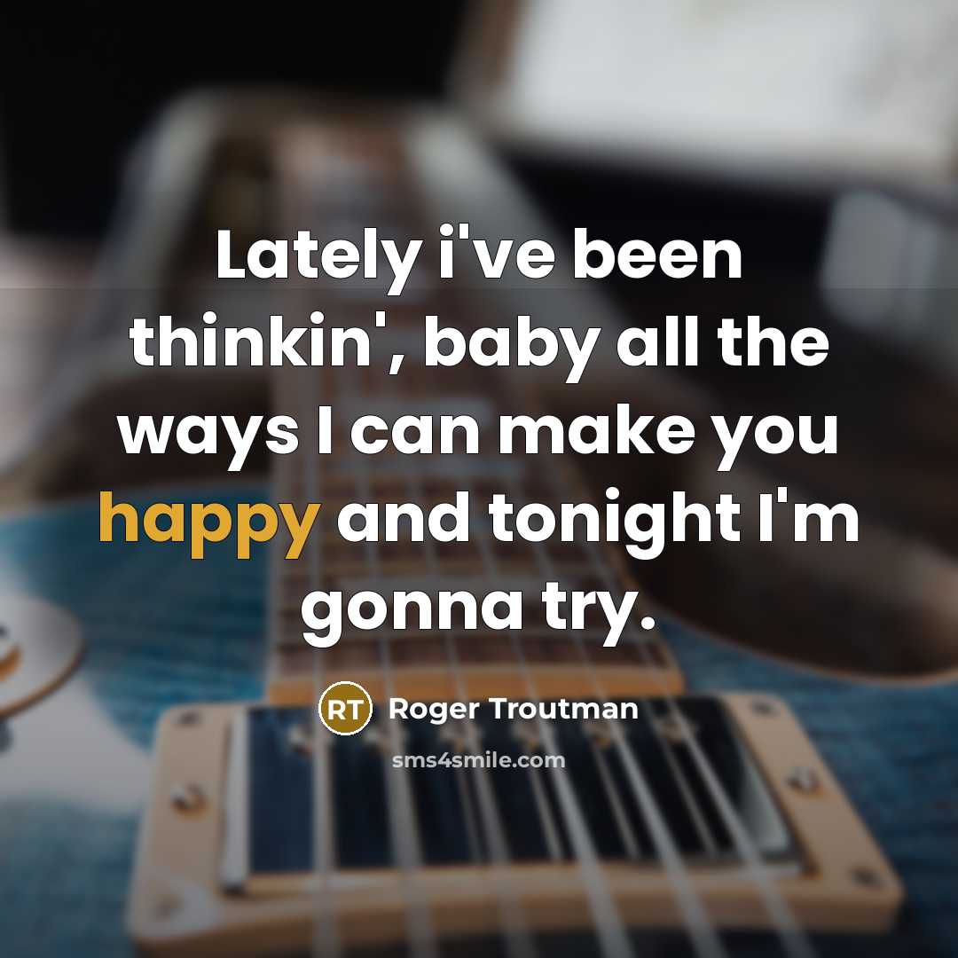 “Lately i've been thinkin', baby all the ways I can…” quote by Roger Troutman