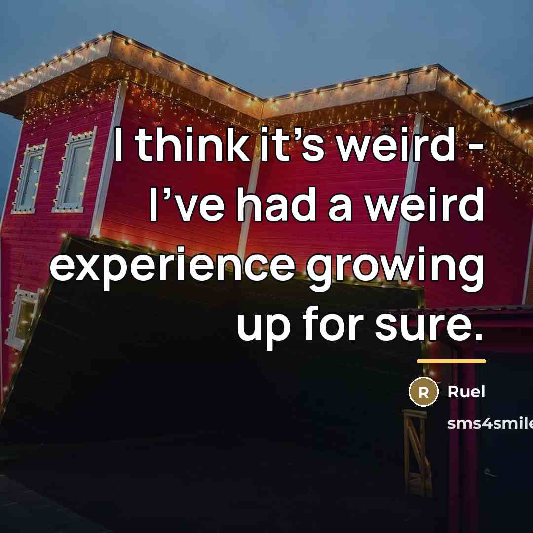 “I think it's weird - I've had a weird experience…” quote by Ruel