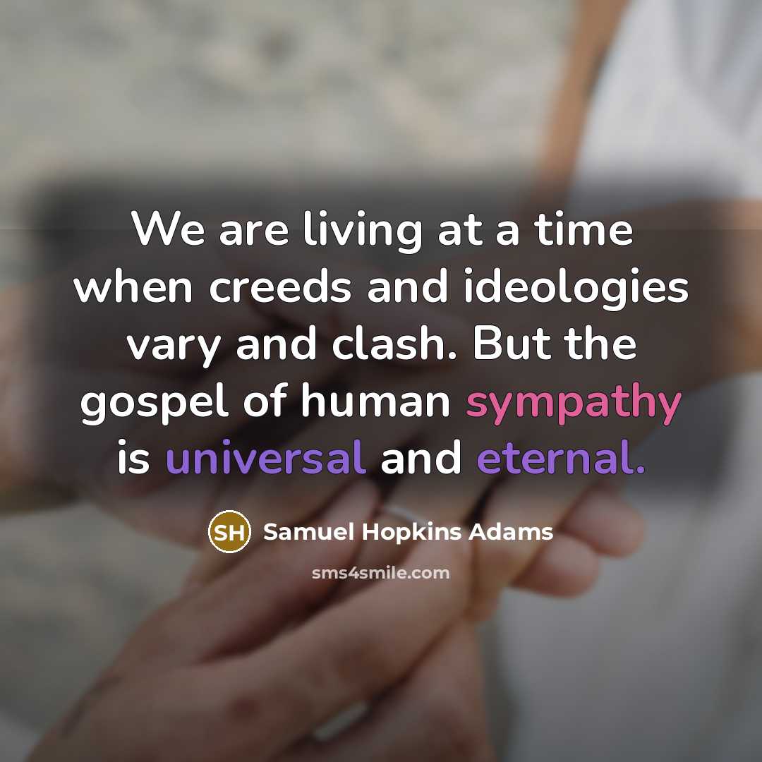 “We are living at a time when creeds and ideologies…” quote by Samuel Hopkins Adams