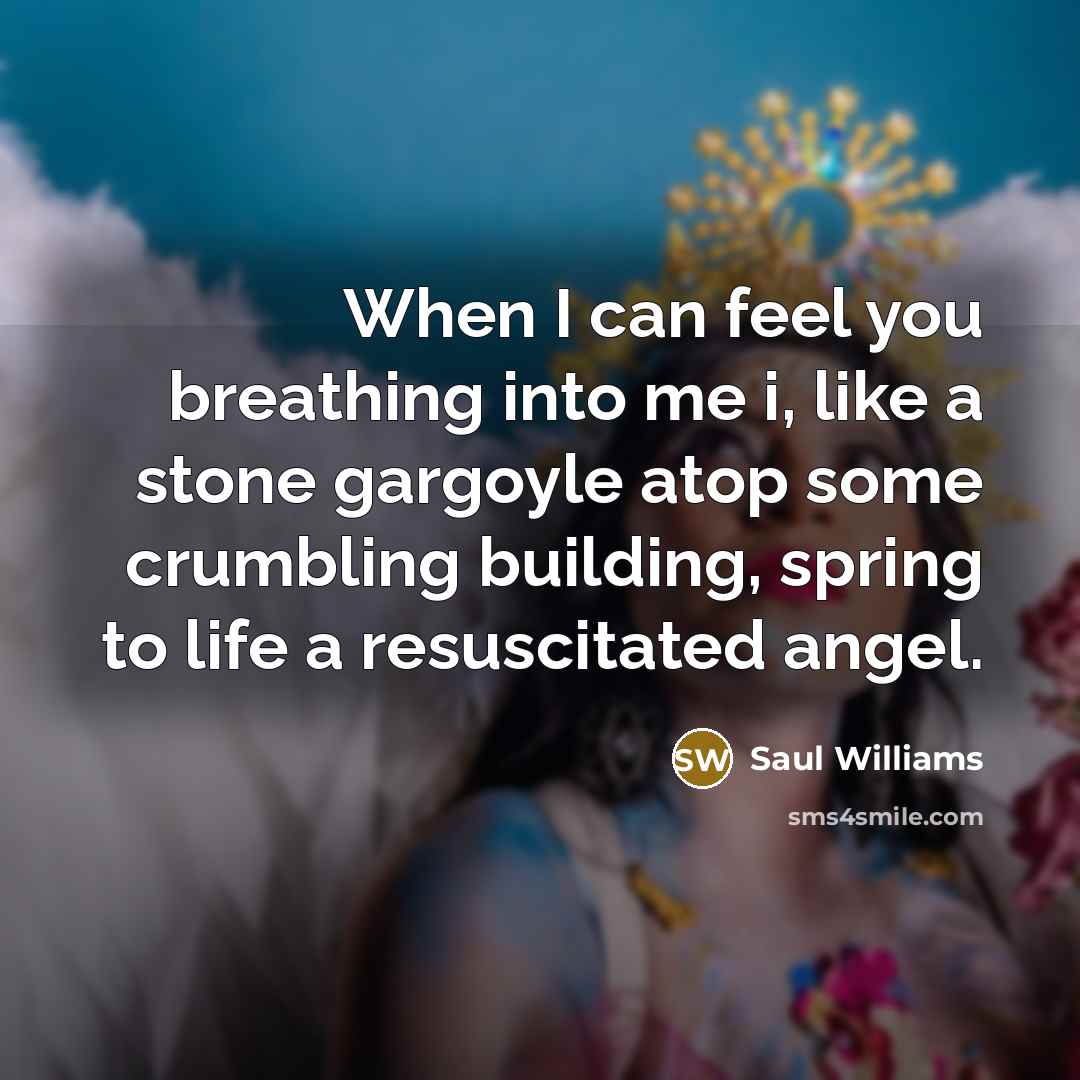 “When I can feel you breathing into me i, like…” quote by Saul Williams