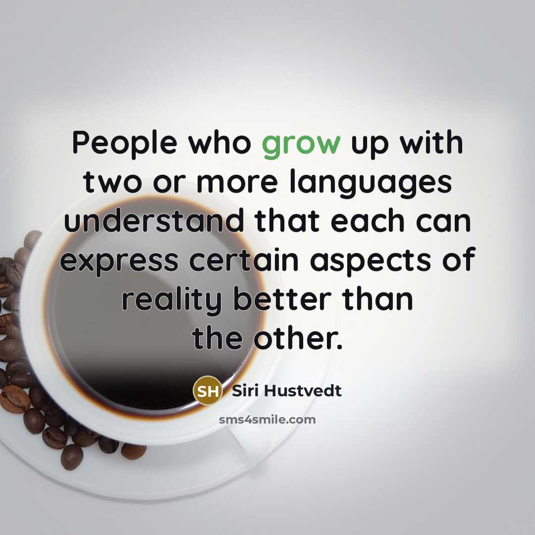 “People who grow up with two or more languages understand…” quote by Siri Hustvedt