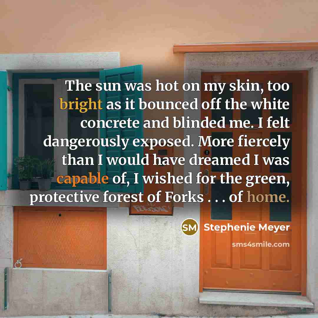 “The sun was hot on my skin, too bright as…” quote by Stephenie Meyer