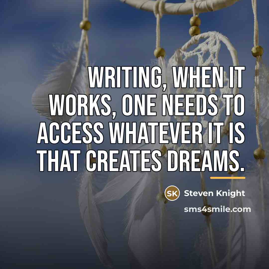 “Writing, when it works, one needs to access whatever it…” quote by Steven Knight