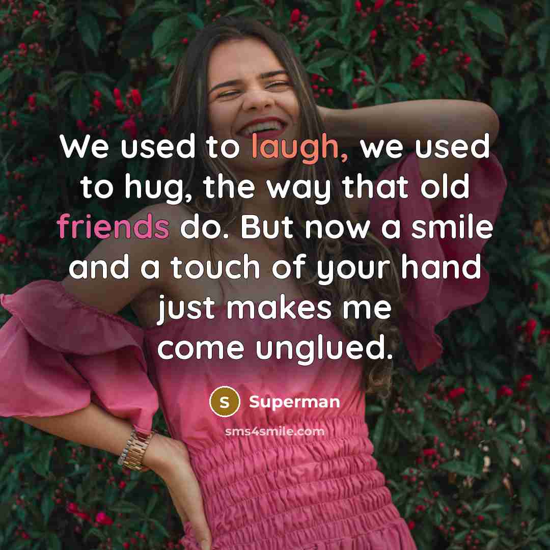 “We used to laugh, we used to hug, the way…” quote by Superman