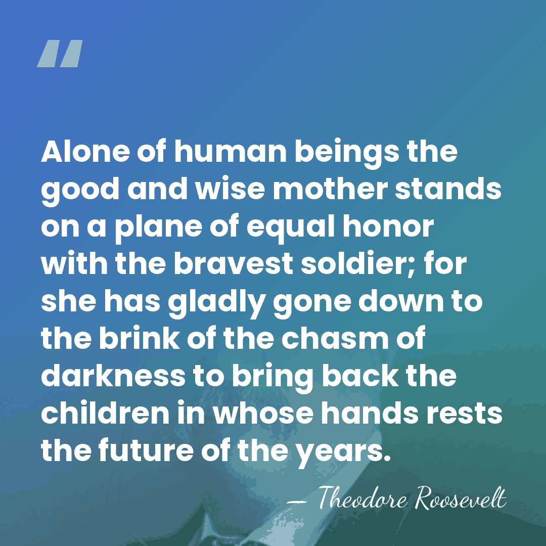 Alone of human beings the good and wise mother stands on a&hellip; - Theodore Roosevelt