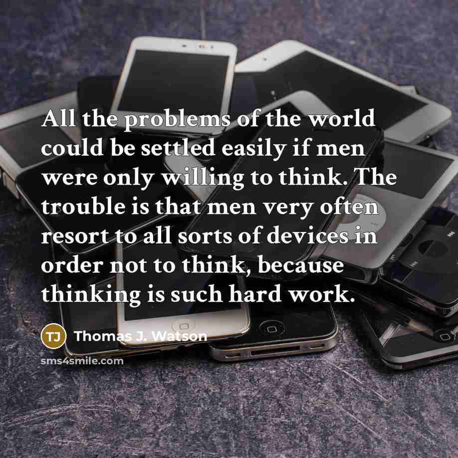 “All the problems of the world could be settled easily…” quote by Thomas J. Watson