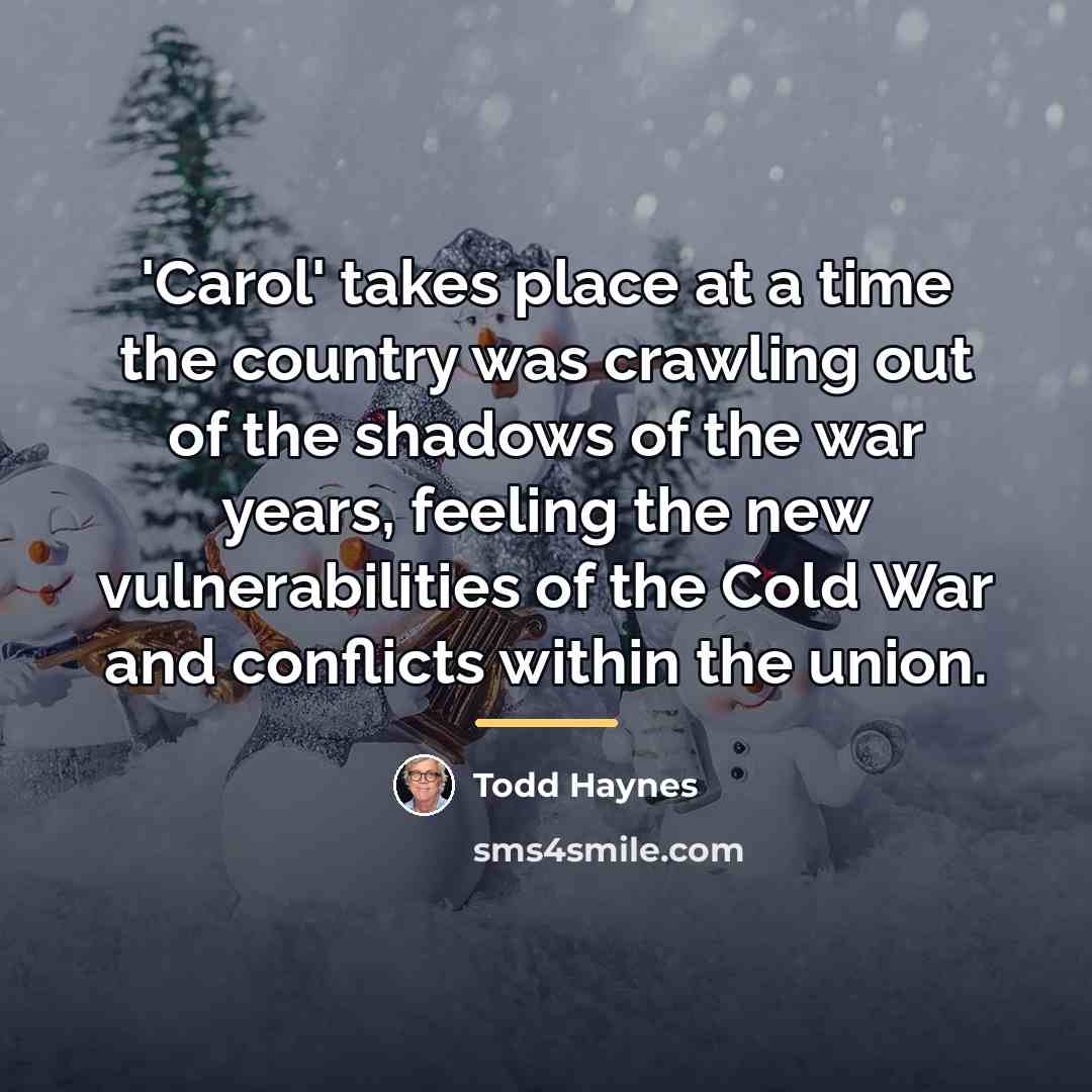 “'Carol' takes place at a time the country was crawling…” quote by Todd Haynes