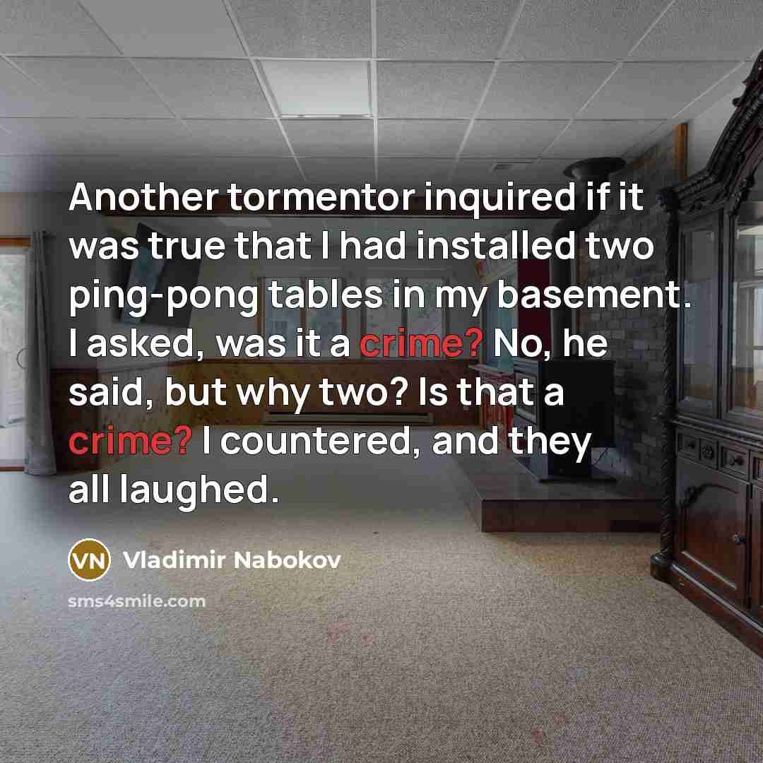 “Another tormentor inquired if it was true that I had…” quote by Vladimir Nabokov
