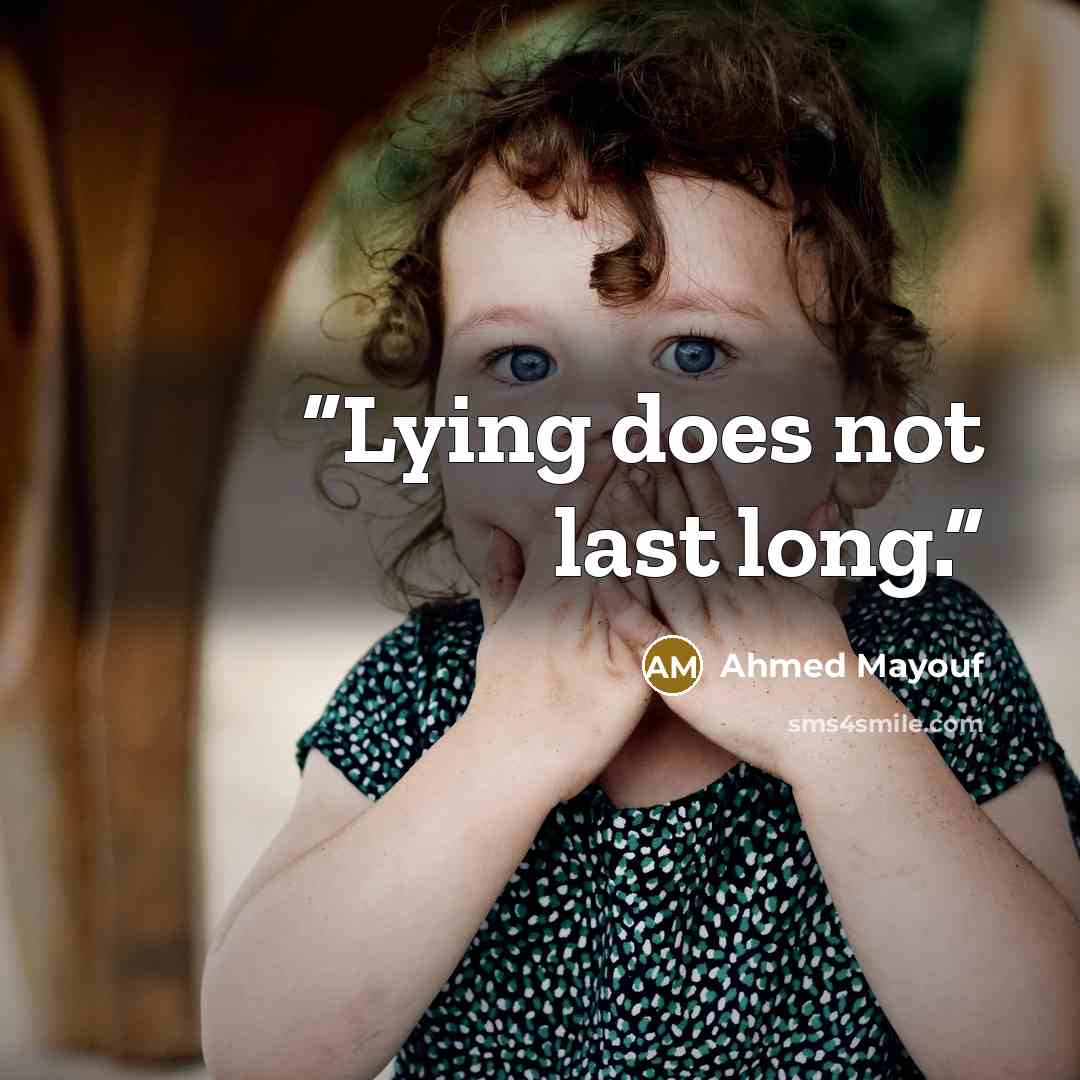 “Lying does not last long.” quote by Ahmed Mayouf