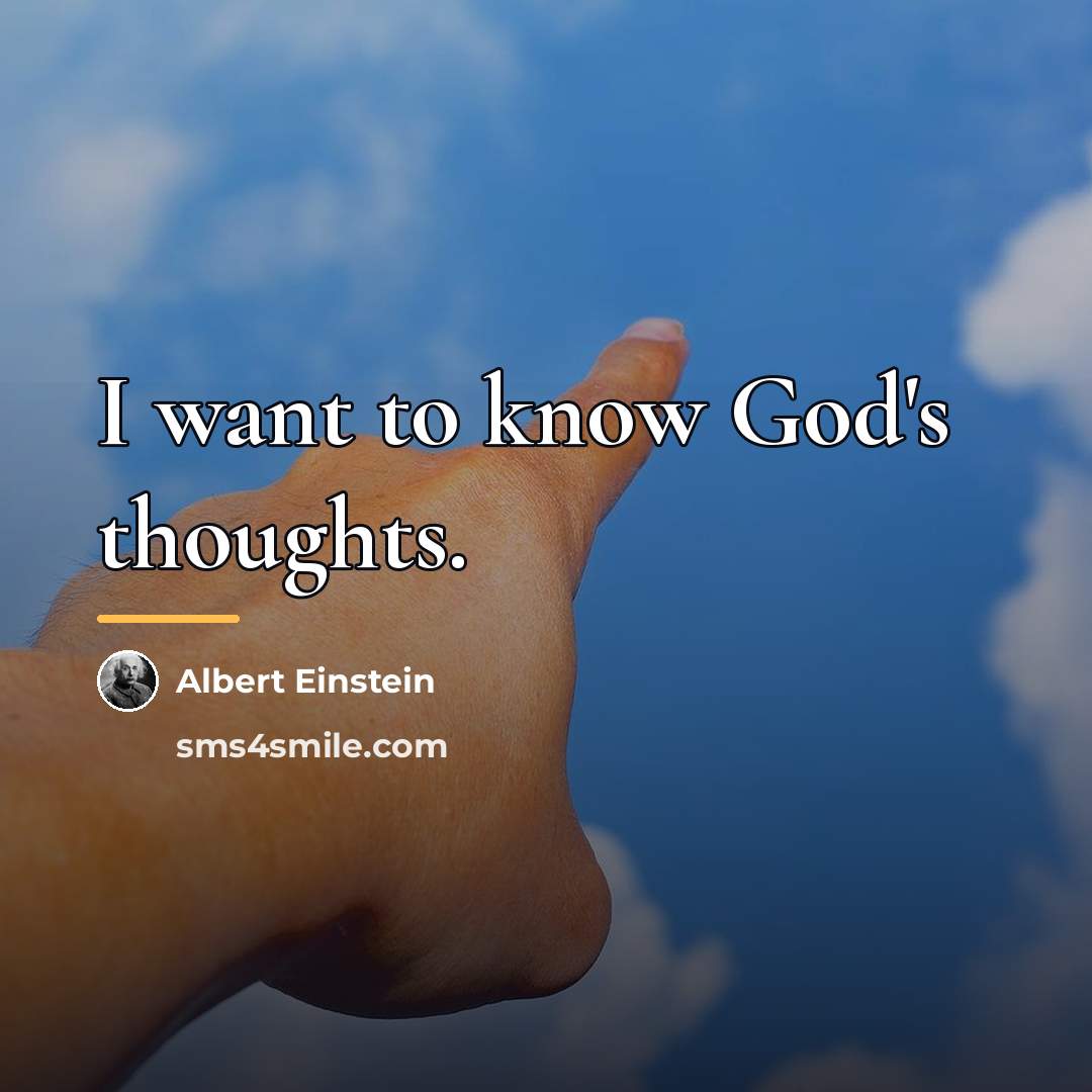 “I want to know God's thoughts.…” quote by Albert Einstein