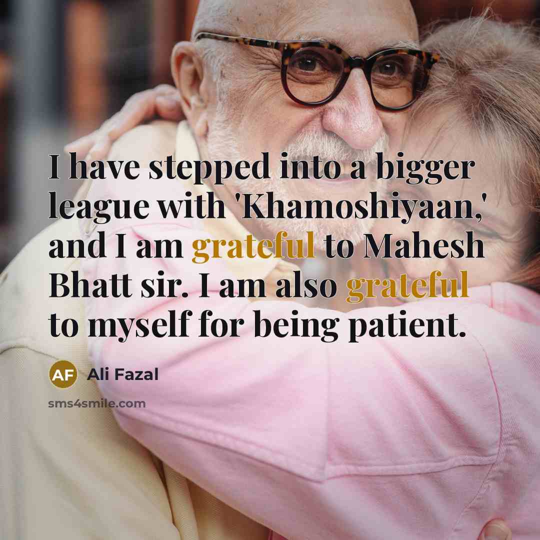 “I have stepped into a bigger league with 'Khamoshiyaan,' and…” quote by Ali Fazal