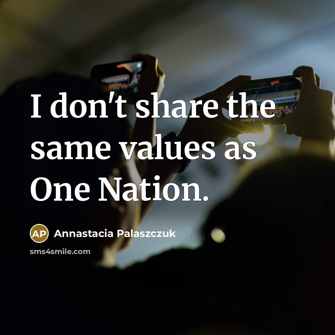 “I don't share the same values as One Nation.…” quote by Annastacia Palaszczuk