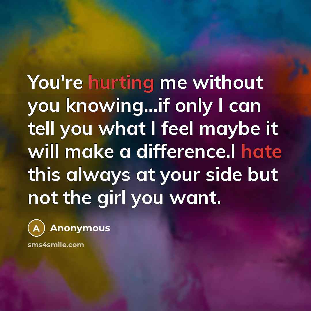 “You're hurting me without you knowing...if only I can tell…” quote by Anonymous