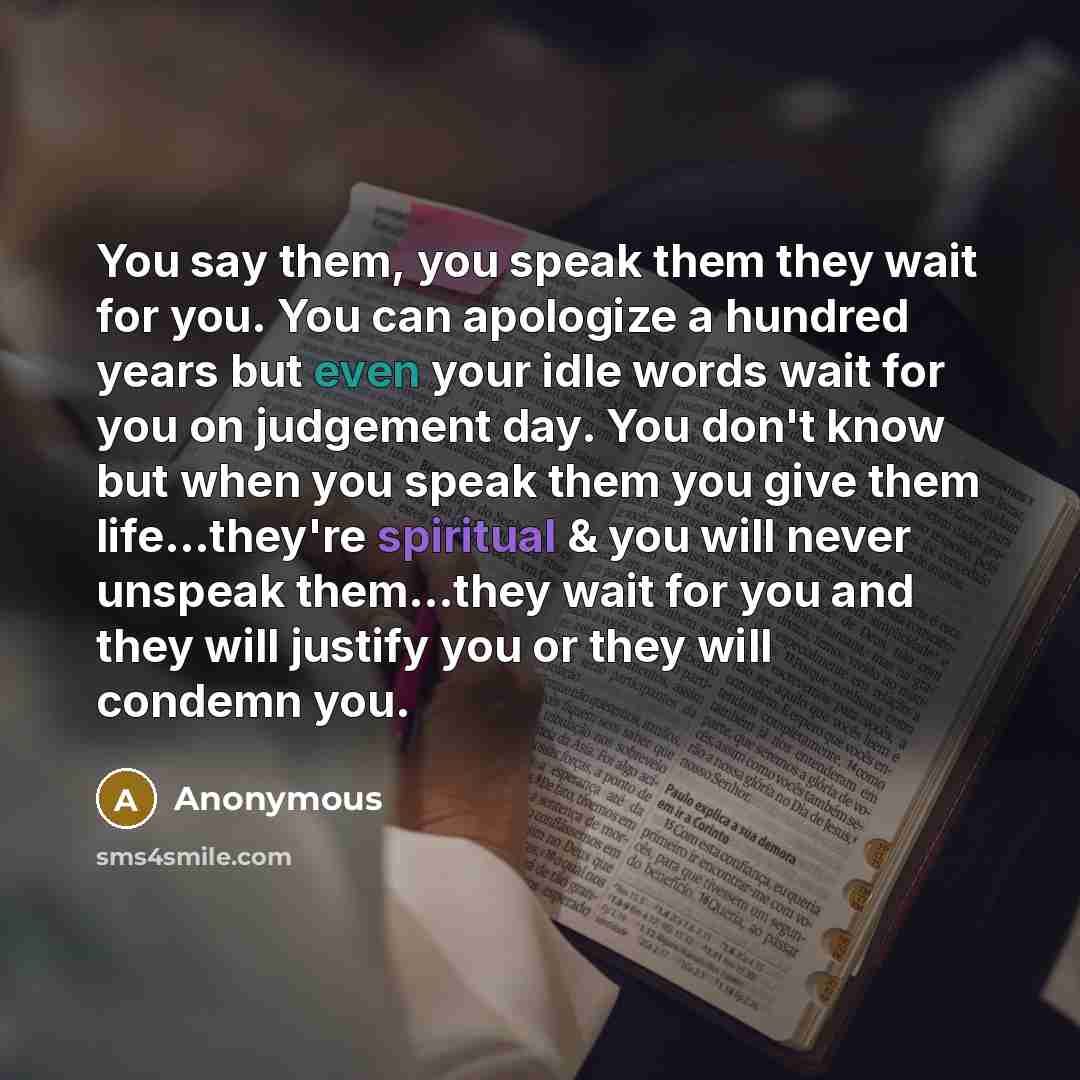 “You say them, you speak them they wait for you.…” quote by Anonymous