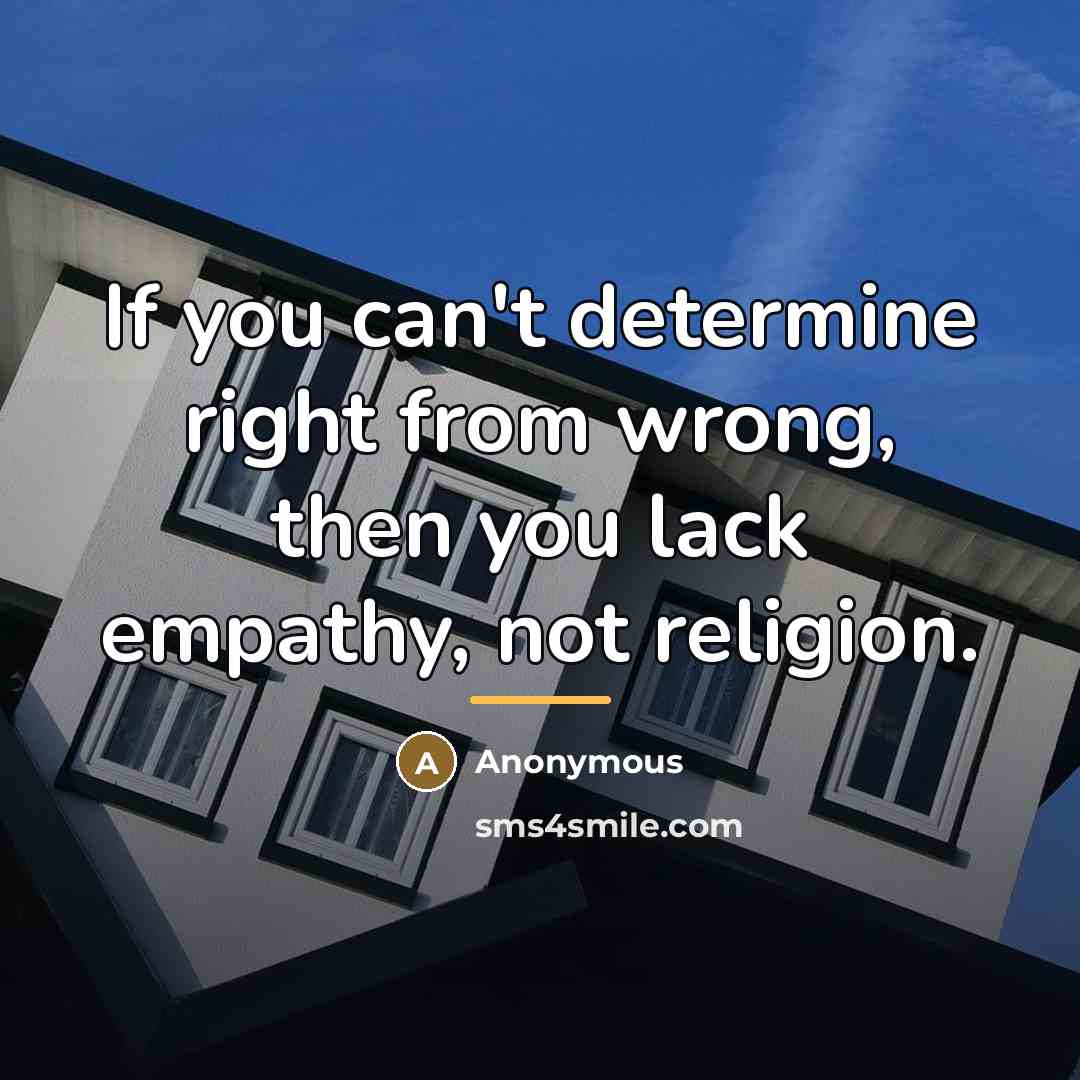 “If you can't determine right from wrong, then you lack…” quote by Anonymous