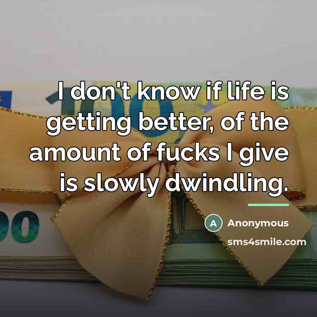 “I don't know if life is getting better, of the…” quote by Anonymous
