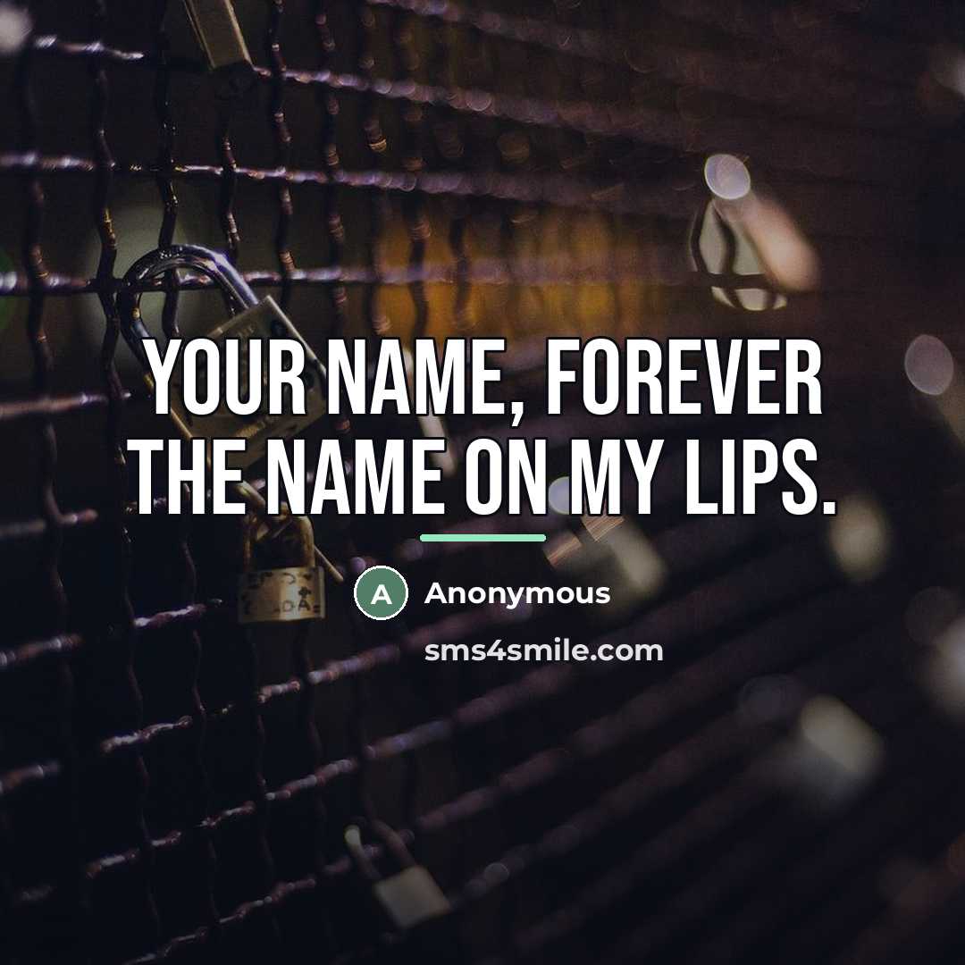 “Your name, forever the name on my lips.…” quote by Anonymous