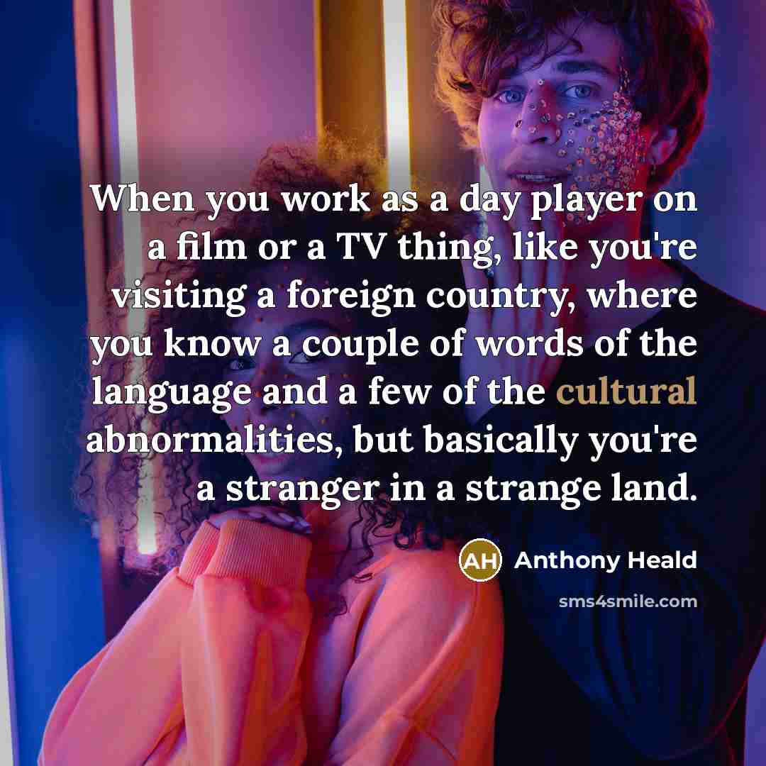 “When you work as a day player on a film…” quote by Anthony Heald