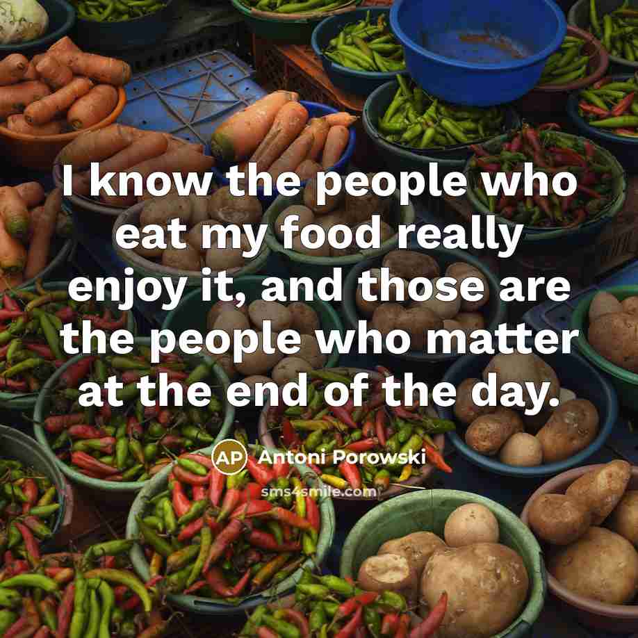 “I know the people who eat my food really enjoy…” quote by Antoni Porowski