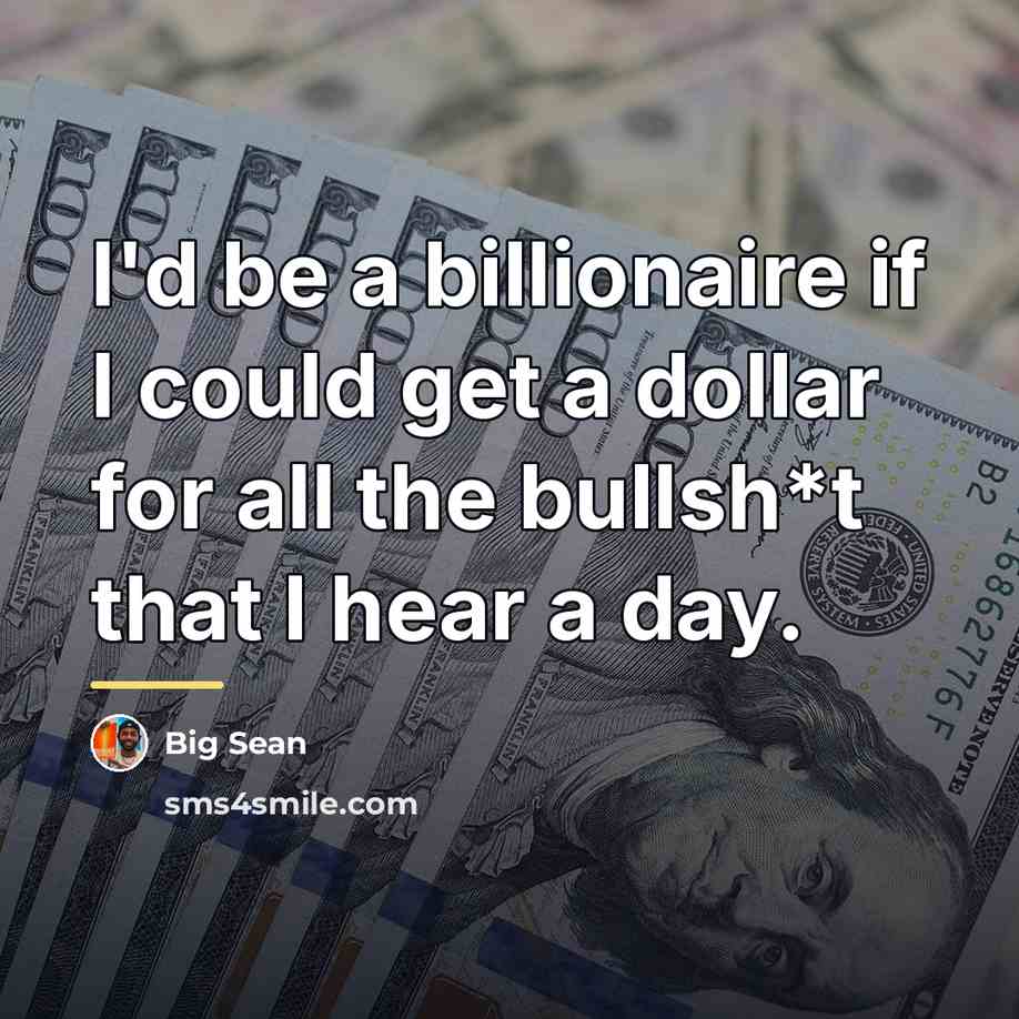 “I'd be a billionaire if I could get a dollar…” quote by Big Sean